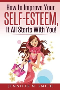portada Self-Esteem: How to Improve Your Self-Esteem - It all starts with you!