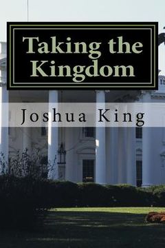 portada Taking the Kingdom: Take the White House (en Inglés)