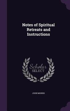 portada Notes of Spiritual Retreats and Instructions (en Inglés)