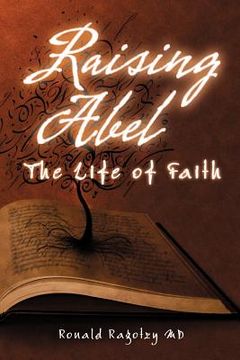 portada raising abel: the life of faith (en Inglés)