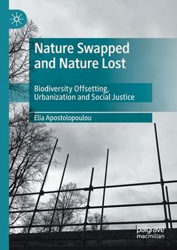 portada Nature Swapped and Nature Lost: Biodiversity Offsetting, Urbanization and Social Justice (en Inglés)