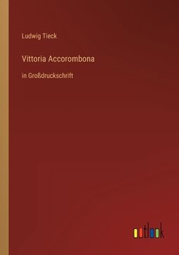 portada Vittoria Accorombona: in Großdruckschrift (en Alemán)
