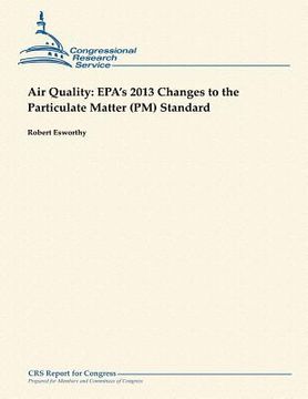 portada Air Quality: EPA's 2013 Changes to the Particulate Matter (PM) Standard (en Inglés)