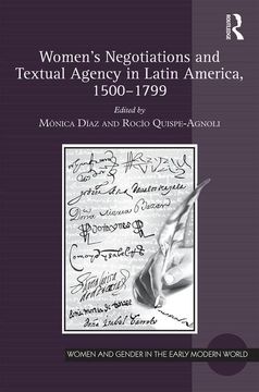 portada Women's Negotiations and Textual Agency in Latin America, 1500-1799 (Women and Gender in the Early Modern World) (en Inglés)
