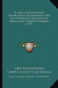 portada D. Erich Pontoppidans Unvorgreifliche Bedenken Uber Die Naturliche Ursache Der Vielen Und Starken Erdbeben (1757) (en Alemán)