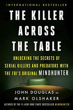 portada The Killer Across the Table: Unlocking the Secrets of Serial Killers and Predators With the Fbi'S Original Mindhunter (en Inglés)