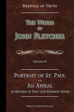 portada Portrait of St. Paul & an Appeal to Matter of Fact: The Works of John Fletcher: Volume 4 (en Inglés)