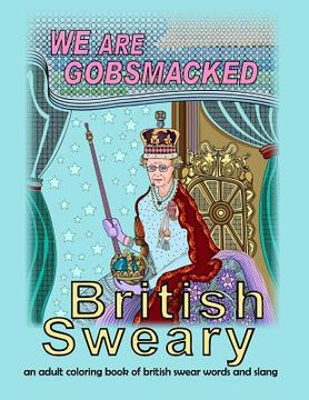 portada British Sweary: We Are Gobsmacked: an adult coloring book of british swear words and slang