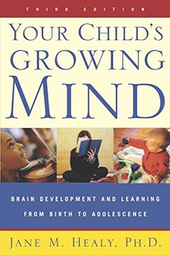 portada Your Child's Growing Mind. Brain Development and Learning From Birth to Adolescence (en Inglés)