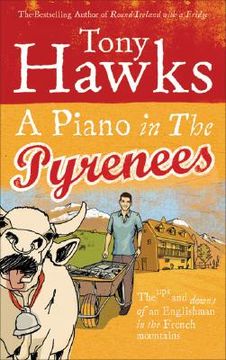 portada A Piano in the Pyrenees: The Ups and Downs of an Englishman in the French Mountains