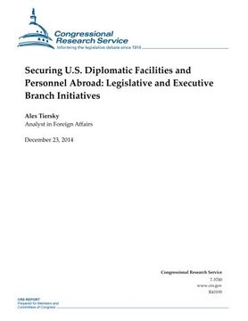 portada Securing U.S. Diplomatic Facilities and Personnel Abroad: Legislative and Executive Branch Initiatives (CRS Reports)