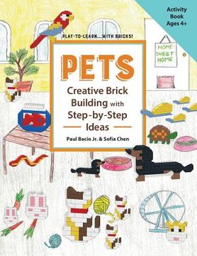 portada PETS Creative Brick Building with Step-by-Step Ideas: This children's activity guide will teach your little builders about cognitive and STEM concepts (in English)