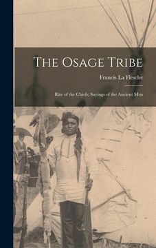 portada The Osage Tribe: Rite of the Chiefs; Sayings of the Ancient Men (en Inglés)