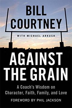 portada Against the Grain: A Coach's Wisdom on Character, Faith, Family, and Love 