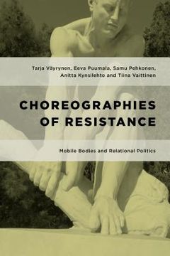 portada Choreographies of Resistance: Mobile Bodies and Relational Politics (in English)