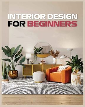 portada Interior Design for Beginners: A Guide to Decorating on a Budget (in English)