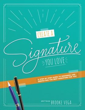 portada Create A Signature You Love: A Step-by-step Guide to Designing and Perfecting the Best Signature for You (en Inglés)