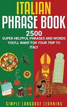 portada Italian Phrase Book: 2500 Super Helpful Phrases and Words You'll Want for Your Trip to Italy (en Inglés)