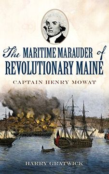 portada The Maritime Marauder of Revolutionary Maine: Captain Henry Mowat (en Inglés)
