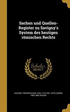 portada Sachen und Quellen-Register zu Savigny's System des heutigen römischen Rechts (en Alemán)
