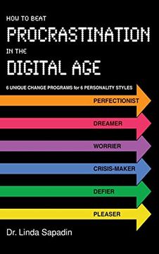 portada How to Beat Procrastination in the Digital Age: 6 Unique Change Programs for 6 Personality Styles (en Inglés)