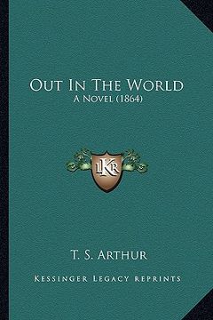 portada out in the world: a novel (1864) a novel (1864) (en Inglés)