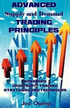 portada Advanced Supply and Demand Trading Principles: Advanced High Profit Trading Strategies and Techniques (en Inglés)