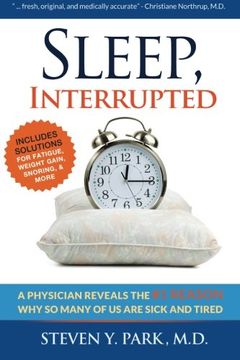 portada Sleep, Interrupted: A physician reveals the #1 reason why so many of us are sick and tired (en Inglés)