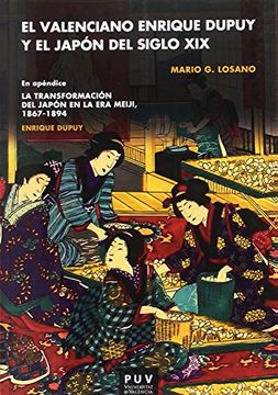 portada El Valenciano Enrique Dupuy y el Japón del Siglo Xix: En Apéndice: Enrique Dupuy «la Transformación del Japón en la era Meiji» 1867-1898