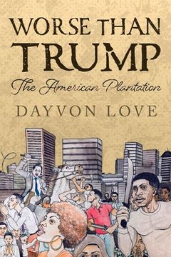 portada Worse Than Trump: The American Plantation Volume 1