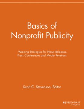 portada Basics of Nonprofit Publicity: Winning Strategies for News Releases, Press Conferences and Media Relations (Nonprofit Communications Report) (en Inglés)