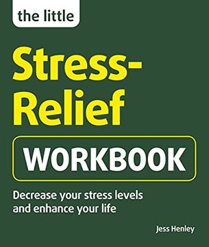 portada The Little Stress-Relief Workbook: Decrease Your Stress Levels and Enhance Your Life (en Inglés)