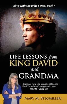 portada Life Lessons from King David and Grandma: Discover New Life in Ancient Stories Find Your Own Courage and Learn How to "Carry On" (en Inglés)