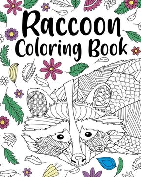 portada Raccoon Coloring Book: Coloring Book for Adults, Raccoon Lover Gift, Animal Coloring Book (en Inglés)