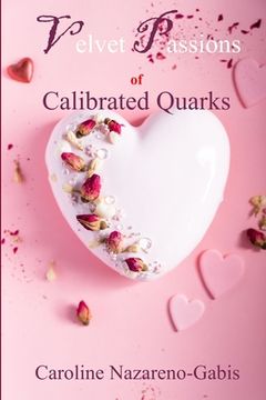 portada Velvet Passions of Calibrated Quarks (en Inglés)