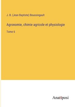 portada Agronomie, chimie agricole et physiologie: Tome 6 (en Francés)