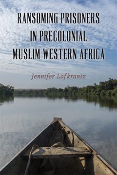 portada Ransoming Prisoners in Precolonial Muslim Western Africa (Rochester Studies in African History and the Diaspora, 97) (en Inglés)