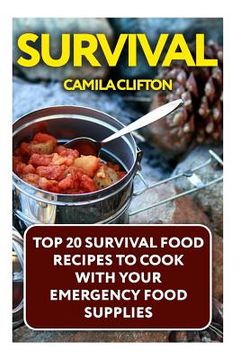 portada Survival: Top 20 Survival Food Recipes To Cook With Your Emergency Food Supplies
