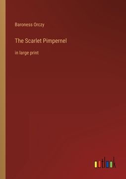 portada The Scarlet Pimpernel: in large print (en Inglés)