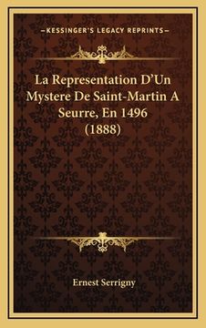 portada La Representation D'Un Mystere De Saint-Martin A Seurre, En 1496 (1888) (en Francés)