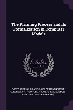 portada The Planning Process and its Formalization in Computer Models (en Inglés)