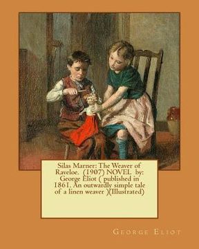 portada Silas Marner: The Weaver of Raveloe. (1907) NOVEL by: George Eliot ( published in 1861. An outwardly simple tale of a linen weaver ) (en Inglés)