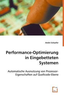 portada Performance-Optimierung in Eingebetteten Systemen: Automatische Ausnutzung von Prozessor-Eigenschaften auf Quellcode-Ebene