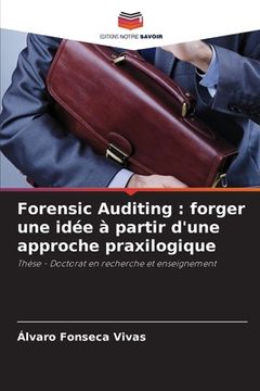 portada Forensic Auditing: forger une idée à partir d'une approche praxilogique
