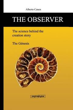 portada The Observer, the Science Behind the Creation Story: From the Poetic Narrative to Scienific Explanation