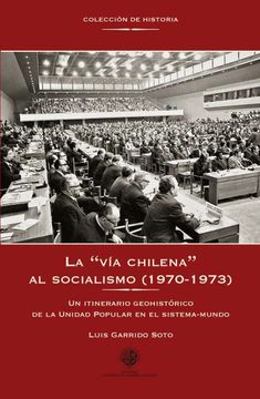 portada La vía Chilena al Socialismo en la Trayectoria del Sistema-Mundo Capitalista (in Spanish)