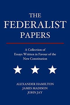 portada The Federalist Papers: A Collection of Essays Written in Favour of the new Constitution (Paperback) 