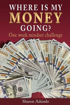 portada Where is my MONEY GOING?: One week mindset challenge (in English)