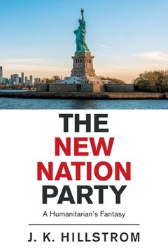 portada The New Nation Party: A Humanitarian's Fantasy (en Inglés)