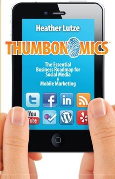 portada Thumbonomics:: The Essential Business Roadmap to Social Media and Mobile Marketing